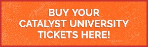 Buy Catalyst University Tickets Today!